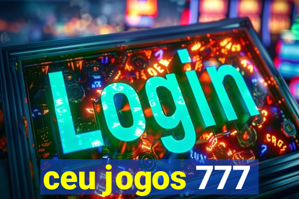 ceu jogos 777